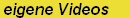 Schnellauswahl eigene Videos